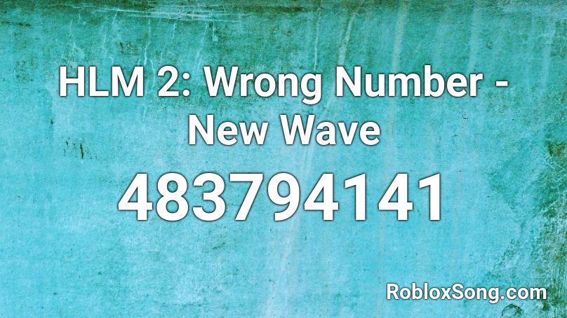 HLM 2: Wrong Number - New Wave Roblox ID