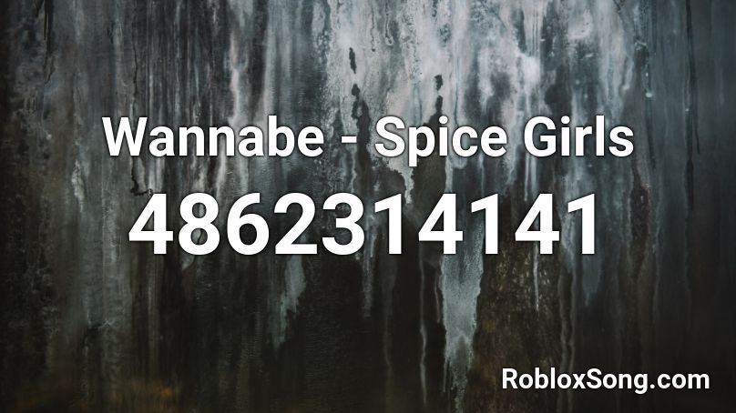 Wannabe - Spice Girls Roblox ID