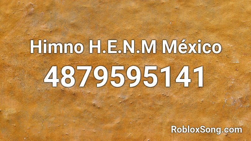 Himno H.E.N.M México Roblox ID
