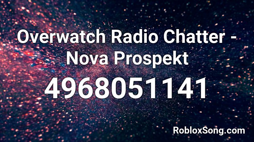 Overwatch Radio Chatter - Nova Prospekt Roblox ID