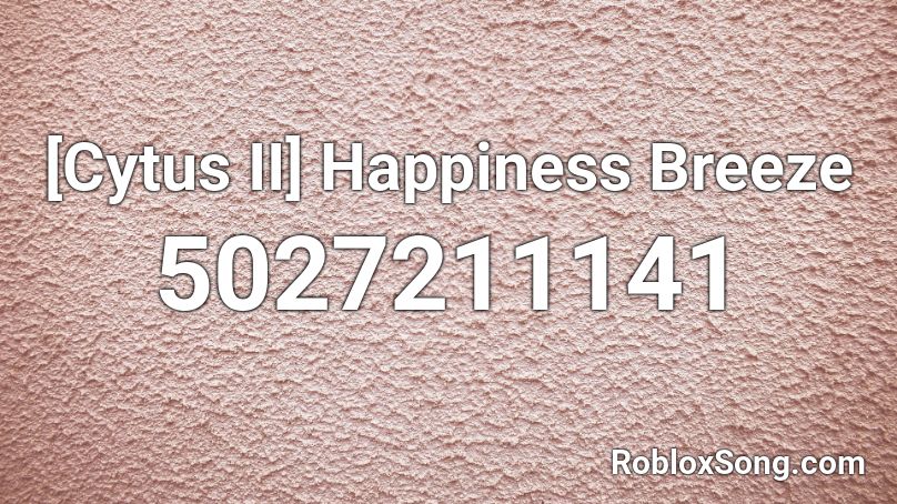 [Cytus II] Happiness Breeze Roblox ID