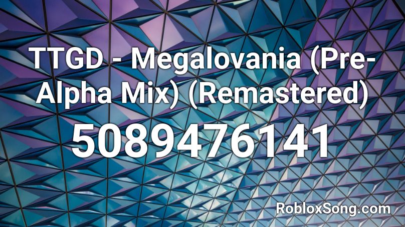 TTGD - Megalovania (Pre-Alpha Mix) (Remastered) Roblox ID