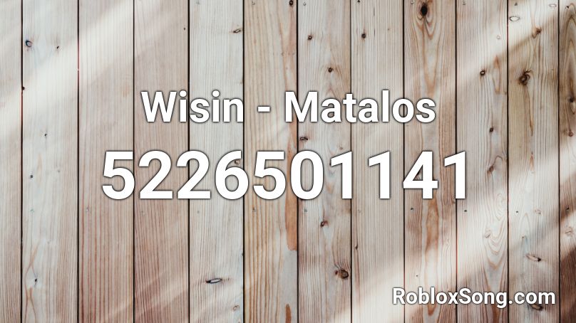 Wisin - Matalos Roblox ID