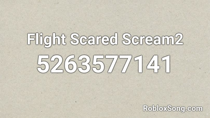 Flight Scared Scream2 Roblox ID