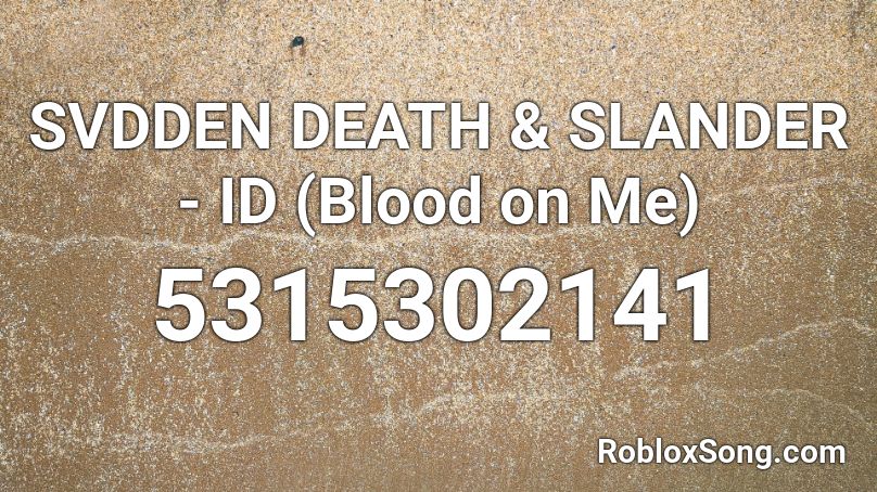 SVDDEN DEATH & SLANDER - ID (Blood on Me) Roblox ID