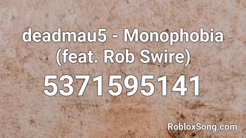 deadmau5 - Monophobia (feat. Rob Swire) Roblox ID