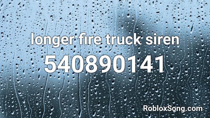 longer fire truck siren Roblox ID
