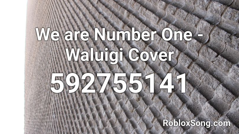 We Are Number One Waluigi Cover Roblox Id Roblox Music Codes - roblox song id we are number one remix