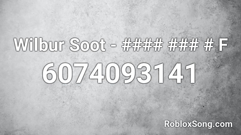 Wilbur Soot - Your New ######### Roblox ID