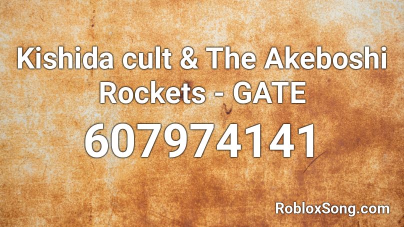 Kishida cult & The Akeboshi Rockets - GATE Roblox ID