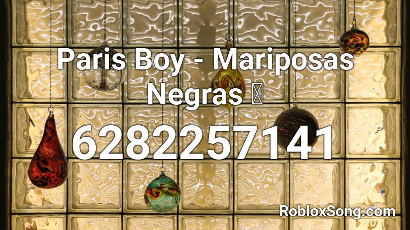 Paris Boy - Mariposas Negras 🦋 Roblox ID