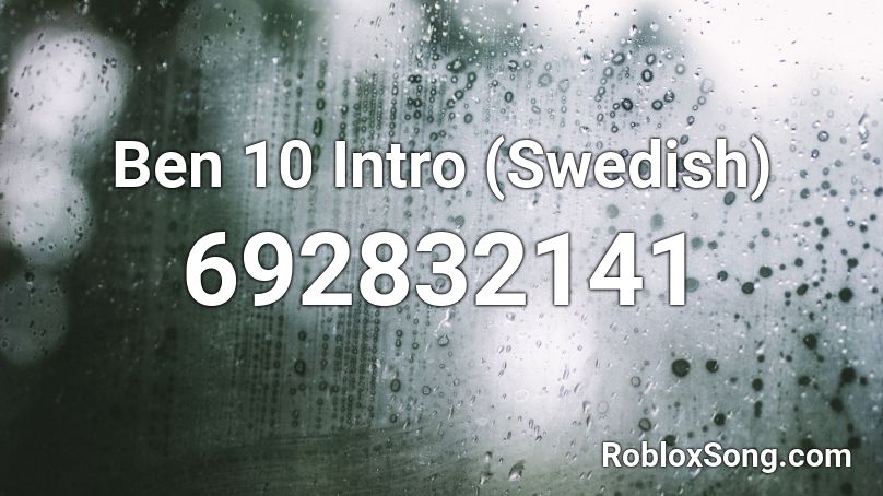 Ben 10 Intro (Swedish) Roblox ID