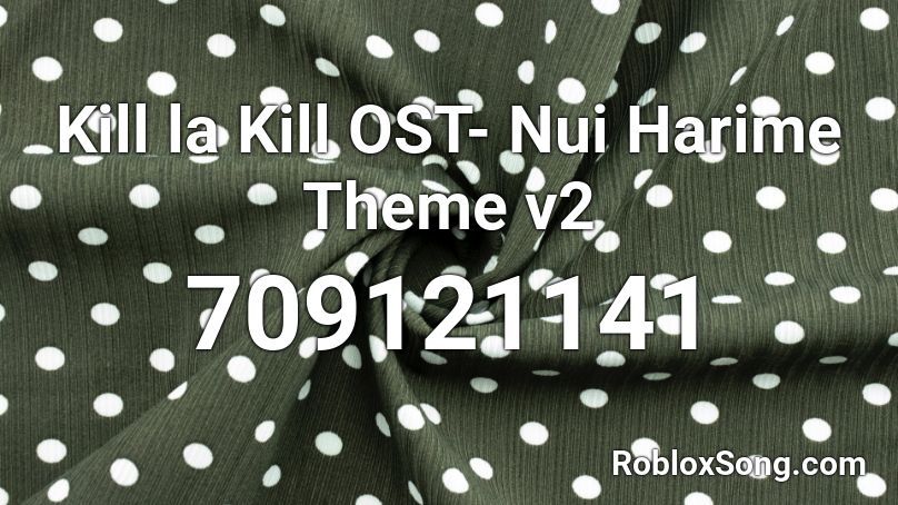 Kill la Kill OST- Nui Harime Theme v2 Roblox ID