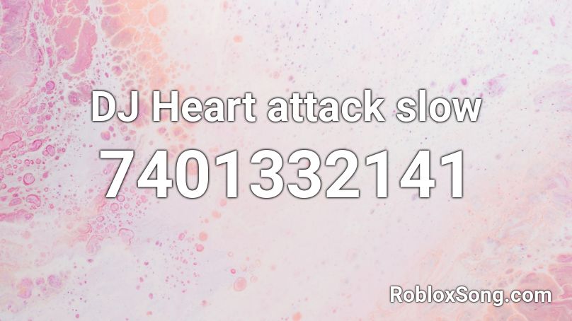 DJ Heart attack slow Roblox ID