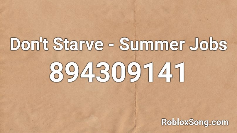 Don't Starve - Summer Jobs Roblox ID