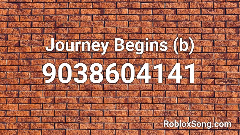 Journey Begins (b) Roblox ID