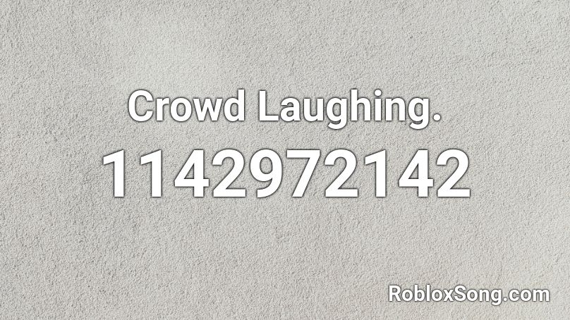 Crowd Laughing. Roblox ID