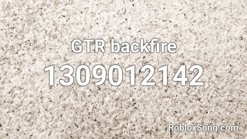 GTR backfire  Roblox ID