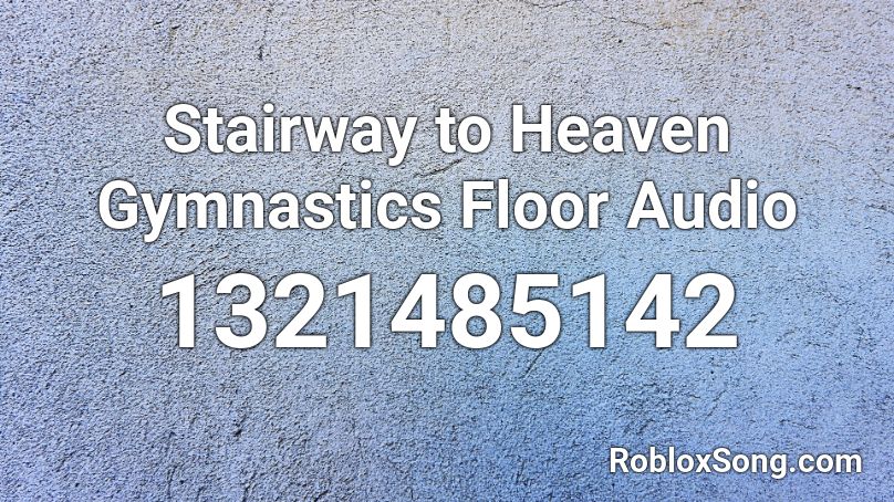 Stairway To Heaven Gymnastics Floor Audio Roblox Id Roblox Music Codes - roblox yeet audio