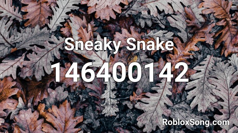 Sneaky Snake Roblox Id Roblox Music Codes - what's the roblox id for sneaky link