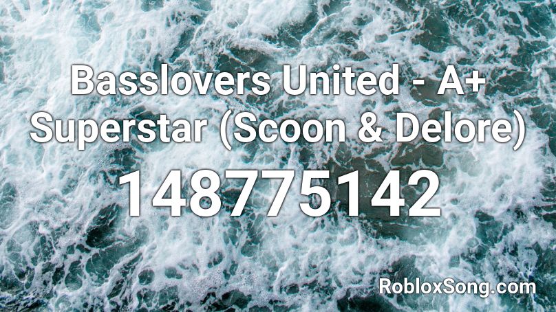 Basslovers United - A+ Superstar (Scoon & Delore) Roblox ID