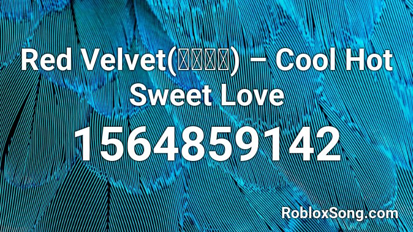 Red Velvet(레드벨벳) – Cool Hot Sweet Love Roblox ID