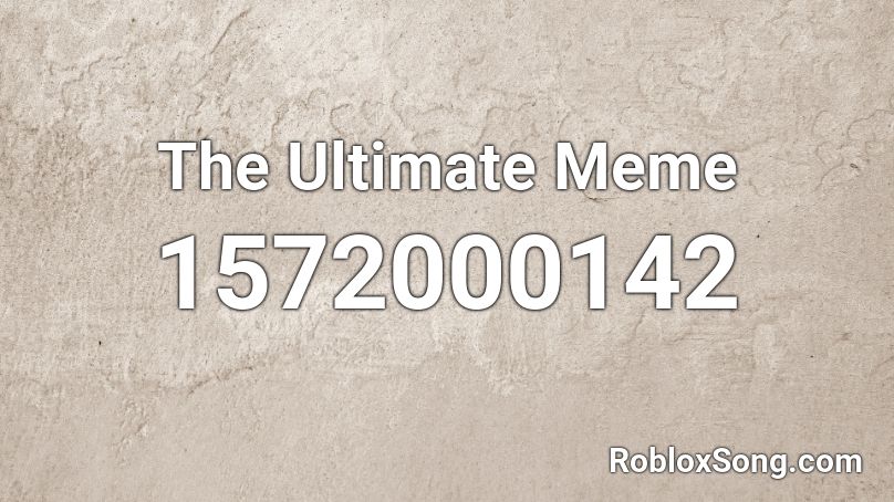 The Ultimate Meme Roblox ID