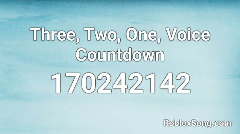 Three, Two, One, Voice Countdown Roblox ID