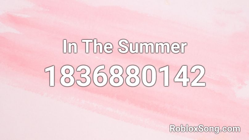 In The Summer Roblox ID