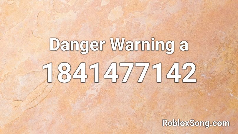 Danger Warning a Roblox ID