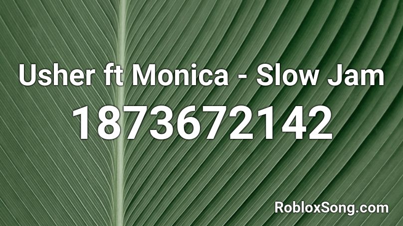 Usher ft Monica - Slow Jam  Roblox ID