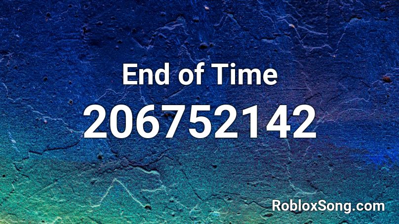 End of Time Roblox ID