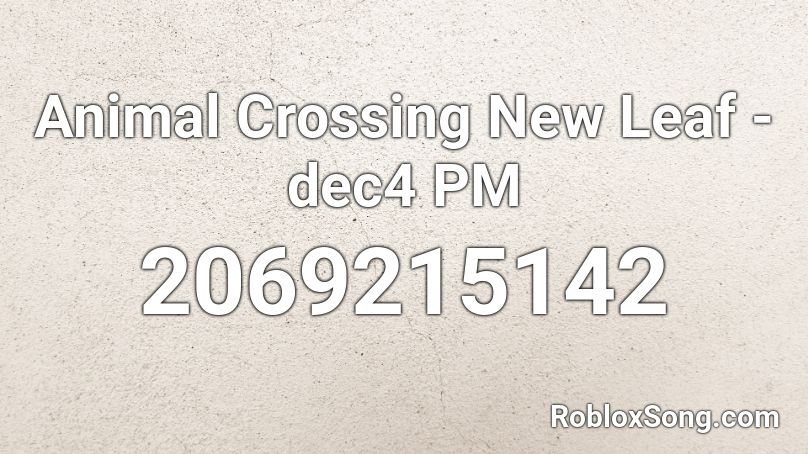 Animal Crossing New Leaf - dec4 PM Roblox ID