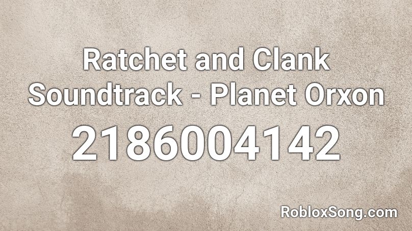 Ratchet and Clank Soundtrack - Planet Orxon Roblox ID