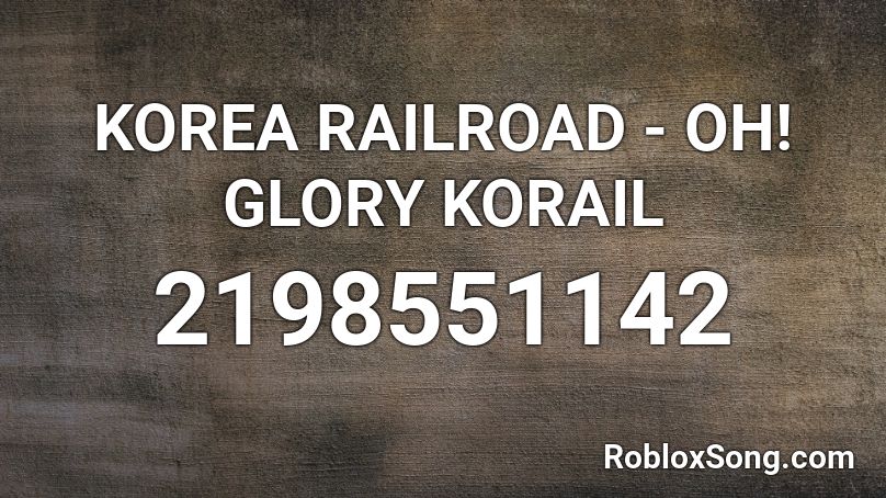 KOREA RAILROAD - OH! GLORY KORAIL Roblox ID