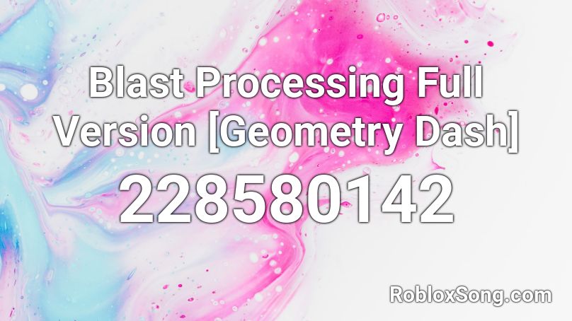 Blast Processing Full Version [Geometry Dash] Roblox ID