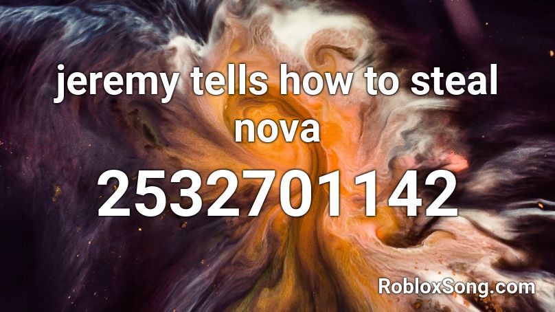 jeremy tells how to steal nova Roblox ID