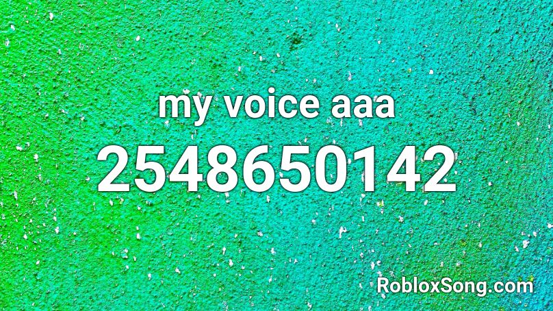 my voice aaa Roblox ID