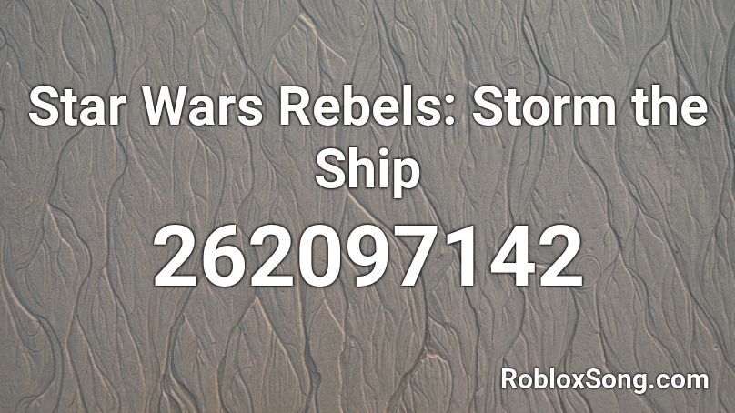 Star Wars Rebels: Storm the Ship Roblox ID