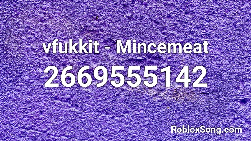 vfukkit - Mincemeat Roblox ID