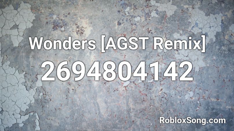 Wonders [AGST Remix] Roblox ID