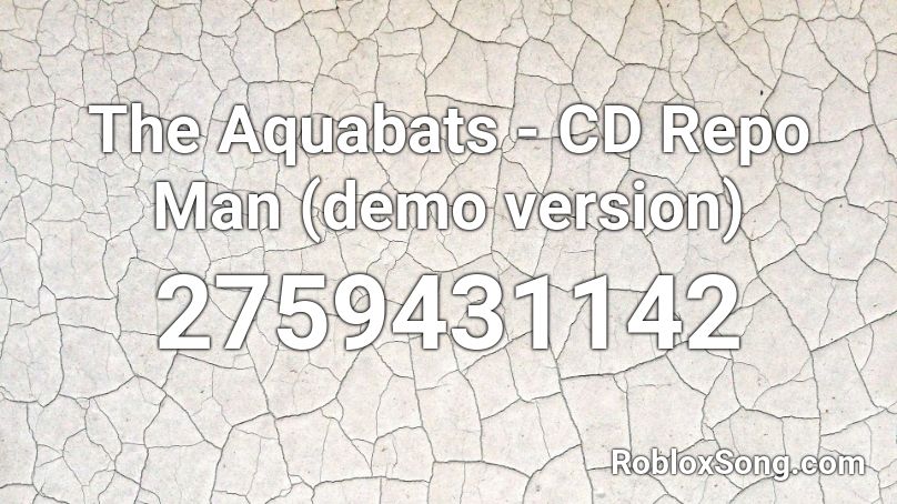 The Aquabats - CD Repo Man (demo version) Roblox ID
