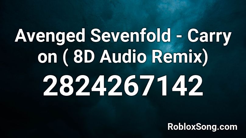 Avenged Sevenfold - Carry on ( 8D Audio Remix) Roblox ID