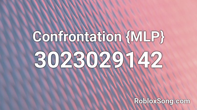 Confrontation {MLP} Roblox ID