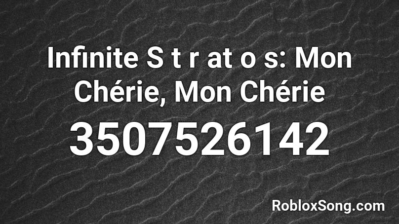 Infinite S t r at o s: Mon Chérie, Mon Chérie Roblox ID