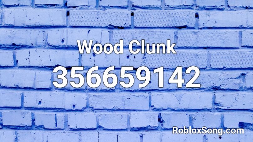 Wood Clunk Roblox ID