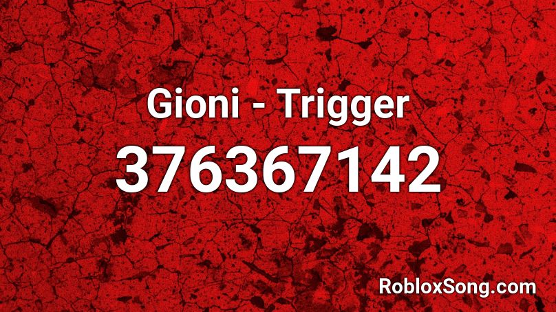 Gioni - Trigger Roblox ID