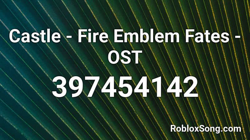 Castle - Fire Emblem Fates - OST Roblox ID