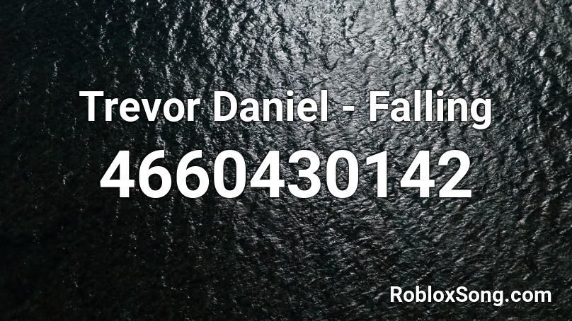 Trevor Daniel Falling Roblox Id Roblox Music Codes - falling roblox id