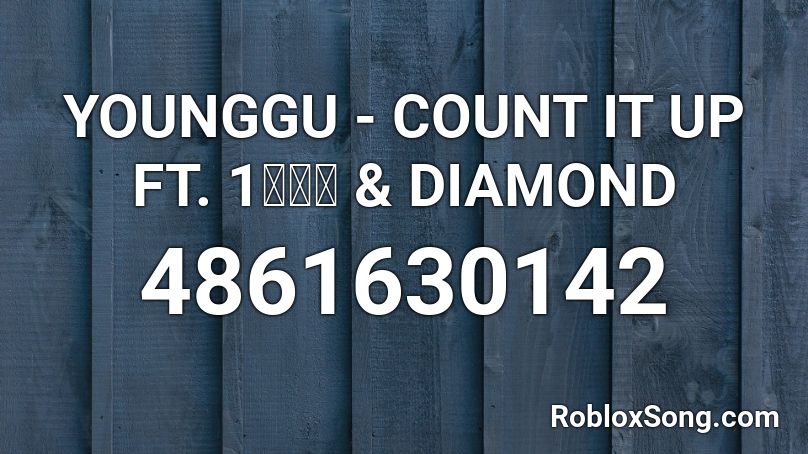 YOUNGGU - COUNT IT UP FT. 1มิล & DIAMOND Roblox ID